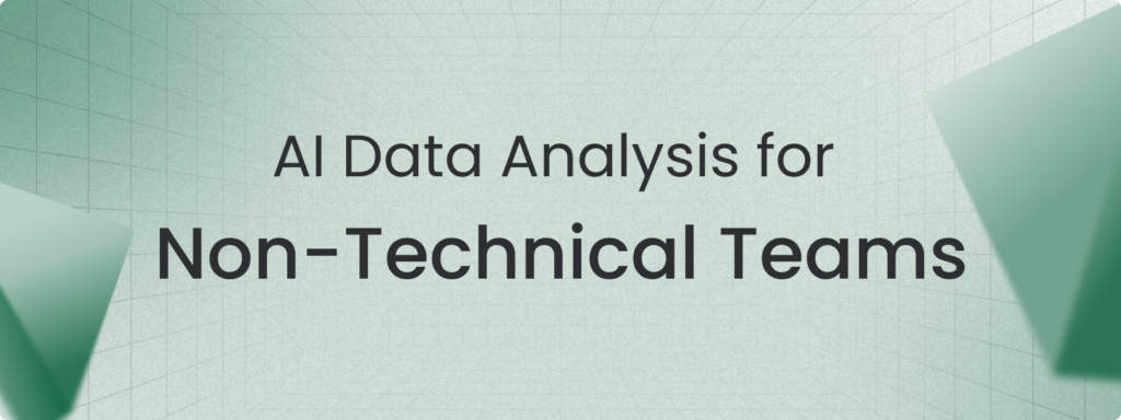 AI Data Analysis for Non-Technical Teams